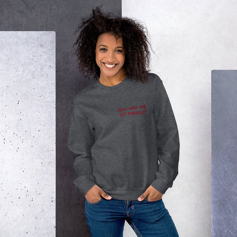 You Had Me At Merlot - Unisex Sweatshirt - Variety of Colours